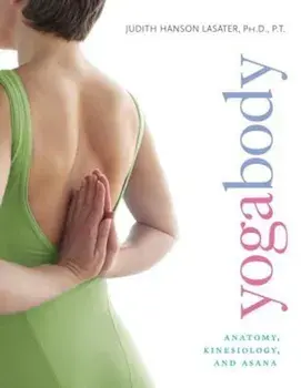 Yogabody: Anatomy, Kinesiology, and Asana, Paperback/Judith Hanson Lasater