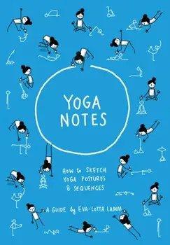 Yoganotes: How to sketch yoga postures & sequences, Paperback/Eva-Lotta Lamm