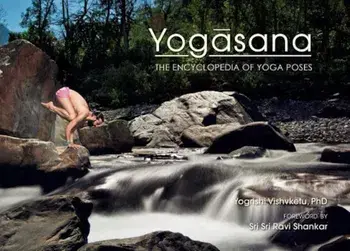 Yogasana: The Encyclopedia of Yoga Poses, Paperback/Yogrishi Ph. D. Vishvketu