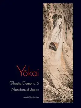 Yokai. Ghosts, Demons & Monsters of Japan, Hardback/***