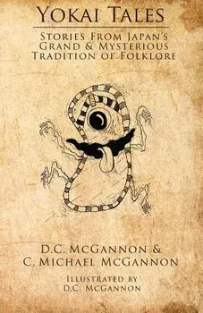 Yokai Tales: Stories from Japan's Grand & Mysterious Tradition of Folklore, Paperback/D. C. McGannon