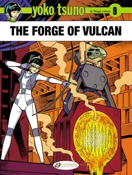 Yoko Tsuno Vol. 9: the Forge of Vulcan, Paperback/Roger Leloup