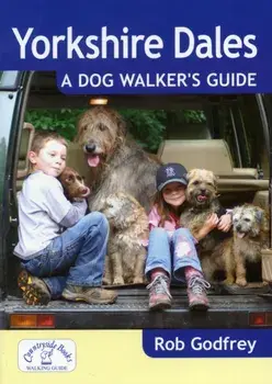 Yorkshire Dales: A Dog Walker's Guide, Paperback/Rob Godfrey