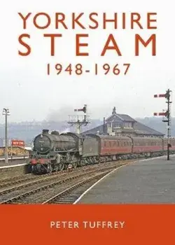 Yorkshire Steam 1948-1968, Hardback/Peter Tuffrey