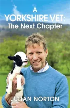 Yorkshire Vet: The Next Chapter, Paperback/Julian Norton