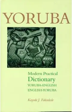 Yoruba-English/English-Yoruba Modern Practical Dictionary - Kayode Fakinlede