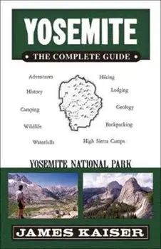 Yosemite: The Complete Guide: Yosemite National Park, Paperback/James Kaiser