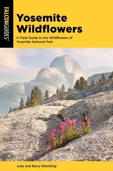 Yosemite Wildflowers: A Field Guide to the Wildflowers of Yosemite National Park, Paperback/Judy Breckling