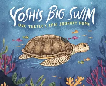 Yoshi's Big Swim. One Turtle's Epic Journey Home, Paperback/Mary Wagley Copp