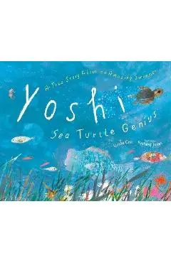 Yoshi, Sea Turtle Genius: A True Story about an Amazing Swimmer - Lynne Cox