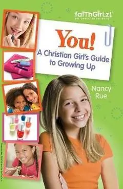 You! A Christian Girl's Guide to Growing Up