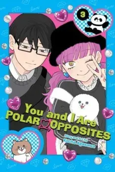 You and I Are Polar Opposites, Vol. 3, Paperback/Kocha Agasawa