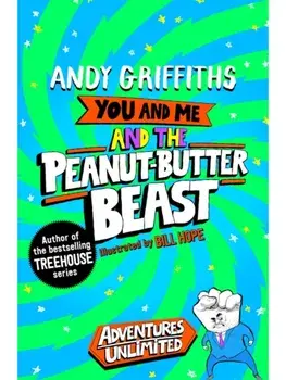 You and Me and the Peanut-Butter Beast, Hardback/Andy Griffiths