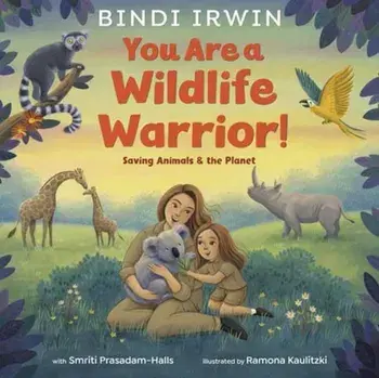 You Are a Wildlife Warrior!: Saving Animals & the Planet, Hardback/Smriti Prasadam-Halls