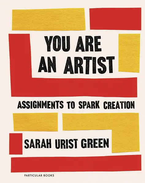 You Are an Artist | Sarah Urist Green