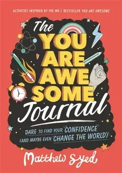 You Are Awesome Journal. Dare to find your confidence (and maybe even change the world), Paperback/Matthew Syed