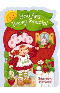 You Are Berry Special - Strawberry Shortcake