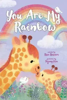 You Are My Rainbow, Board book/Rose Rossner