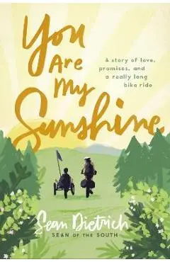 You Are My Sunshine: A Story of Love, Promises, and a Really Long Bike Ride - Sean Dietrich