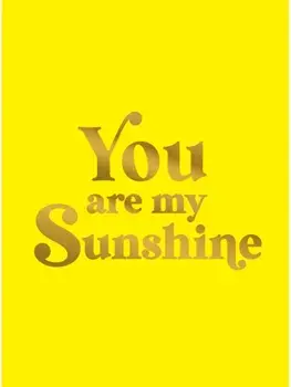 You Are My Sunshine. Uplifting Quotes for an Awesome Friend, Hardback/Summersdale Publishers