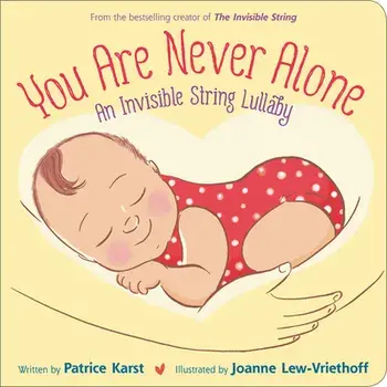 You Are Never Alone: An Invisible String Lullaby, Board book/Patrice Karst