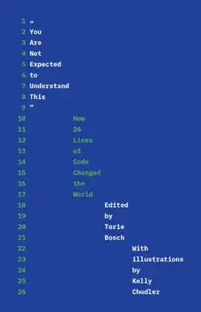 You Are Not Expected to Understand This: How 26 Lines of Code Changed the World, Paperback/Torie Bosch