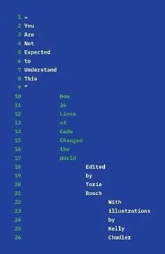 You Are Not Expected to Understand This: How 26 Lines of Code Changed the World - Torie Bosch