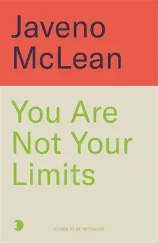 You Are Not Your Limits. Introduction by Ben Shephard, Hardback/Javeno Mclean