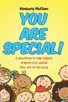 You Are Special!: A Devotional to Help Children Embrace How Special They Are to the Lord., Paperback/Kimberly McClam