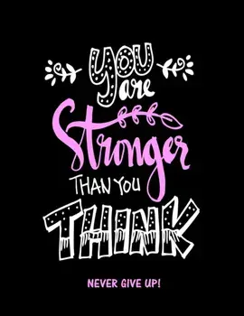You Are Stronger Than You Think: Never Give Up, Paperback/Creative Journals Factory