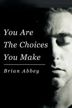 You Are The Choices You Make, Paperback/Brian Abbey