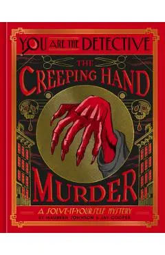 You Are the Detective: The Creeping Hand Murder - Maureen Johnson