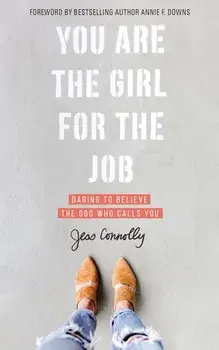 You Are the Girl for the Job: Daring to Believe the God Who Calls You, Paperback/Jess Connolly