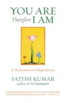 You are Therefore I am. A Declaration of Dependence, Paperback/Satish Kumar