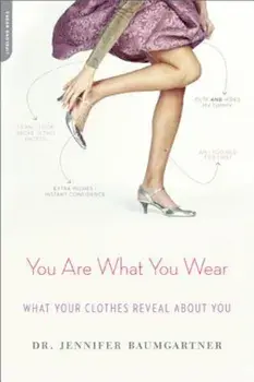 You Are What You Wear: What Your Clothes Reveal about You, Paperback/Jennifer Baumgartner