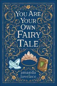You Are Your Own Fairy Tale, Hardcover/Amanda Lovelace