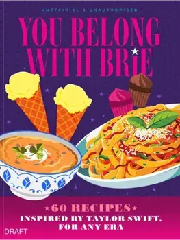 You Belong with Brie. 60 Recipes Inspired by Taylor Swift, for Any Era, Hardback/Pop Kitchen