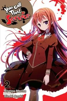 You Call That Service?, Vol. 2 (Light Novel), Paperback/Kisetsu Morita