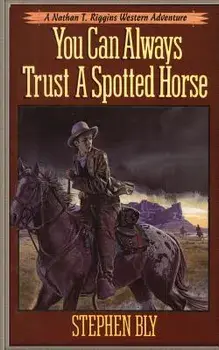 You Can Always Trust a Spotted Horse, Paperback/Stephen Bly