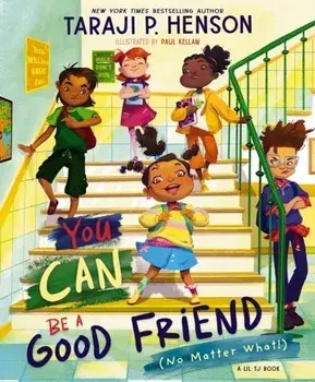 You Can Be a Good Friend (No Matter What!). A Lil TJ Book, Hardback/Taraji P. Henson