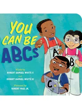 You Can Be ABCs, Board book/Robert, III Samuel White