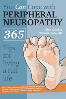 You Can Cope with Peripheral Neuropathy: 365 Tips for Living a Better Life, Paperback/Mims Cushing