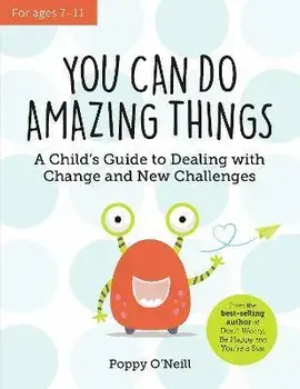 You Can Do Amazing Things. A Child's Guide to Dealing with Change and New Challenges, Paperback/Poppy O'Neill