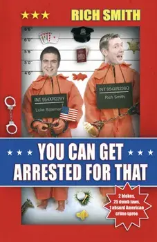 You Can Get Arrested For That, Paperback/Rich Smith