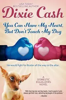 You Can Have My Heart, but Don't Touch My Dog, Paperback/Dixie Cash