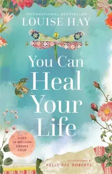 You Can Heal Your Life. 40th anniversary edition, Paperback/Louise Hay