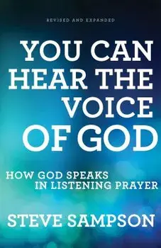 You Can Hear the Voice of God: How God Speaks in Listening Prayer, Paperback/Steve Sampson