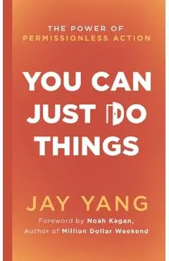 You Can Just Do Things: The Power of Permissionless Action - Jay Yang