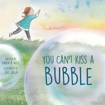 You Can't Kiss A Bubble, Paperback/Karen A. Wyle