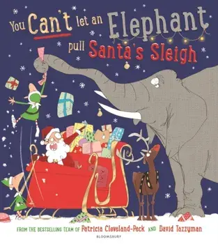 You Can't Let an Elephant Pull Santa's Sleigh, Paperback/Patricia Cleveland-Peck